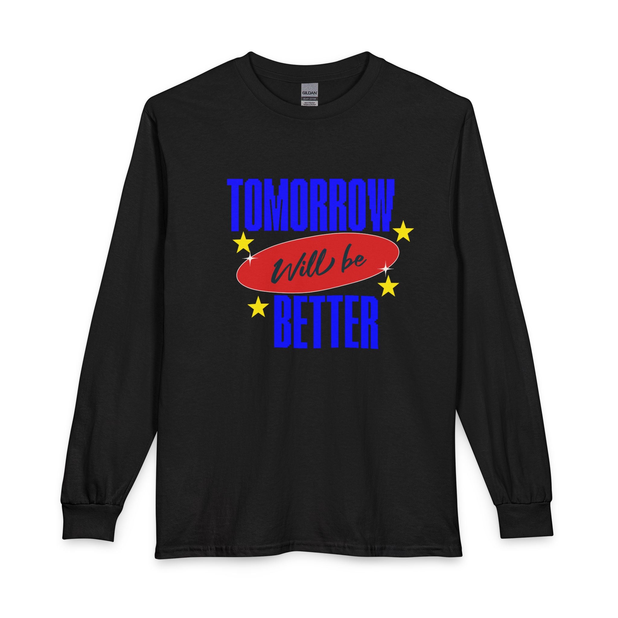 Tomorrow Will Be Better Long Sleeve Tee