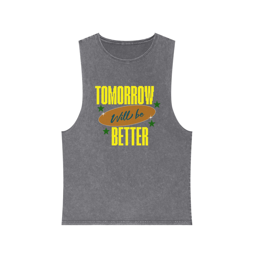 Tomorrow Will Be Better Tank Top — Motivational Stonewash Muscle Tee
