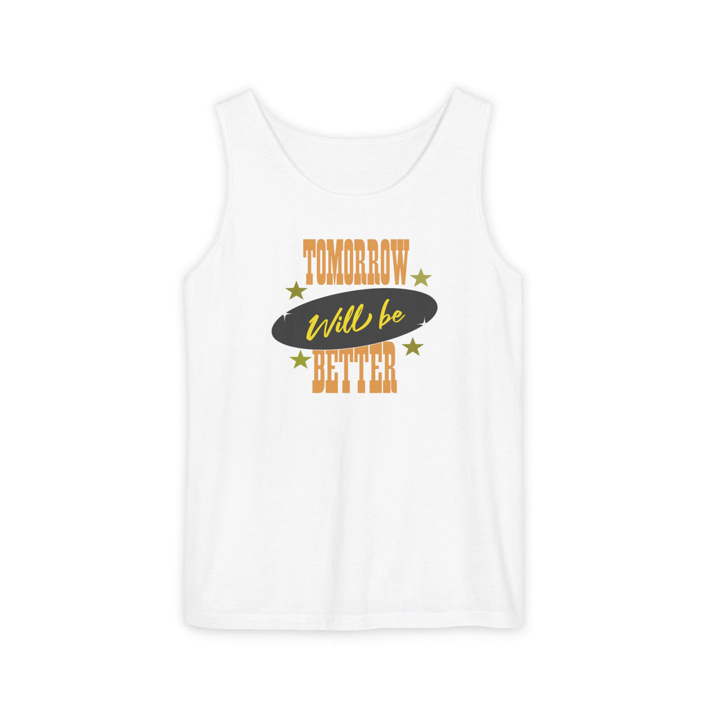 Tomorrow Will Be Better Tank Top